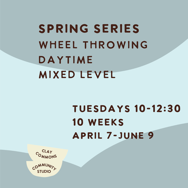 WHEEL THROWING MIXED LEVEL / 10 WEEKS / TUESDAY 10-12:30PM