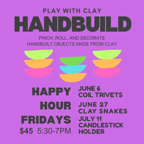 TRY IT / HANDBUILDING / FRIDAY HAPPY HOUR SESSIONS