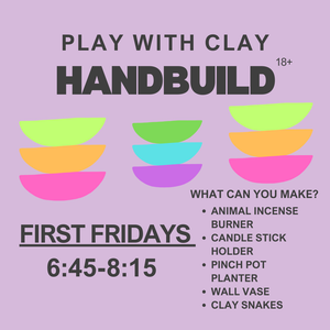 TRY IT / HANDBUILDING / 1ST FRIDAY / 18+