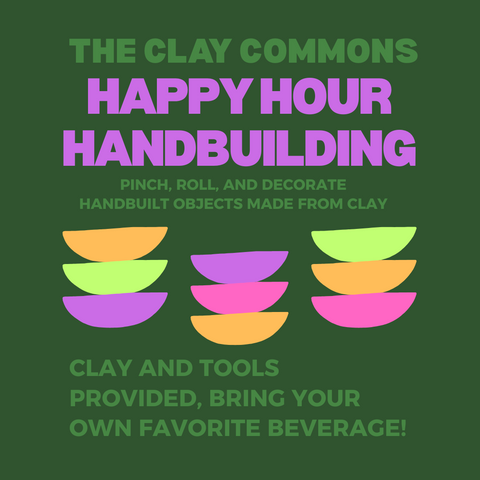TRY IT / HANDBUILDING / HAPPY HOUR SESSIONS