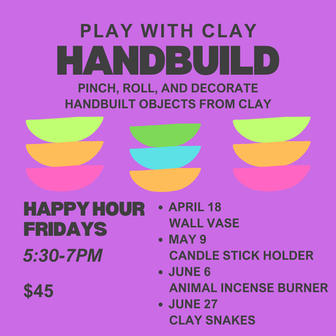 TRY IT / HANDBUILDING / FRIDAY HAPPY HOUR SESSIONS