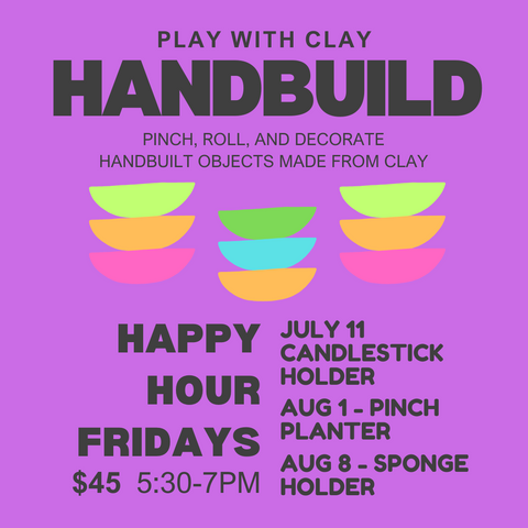 TRY IT / HANDBUILDING / FRIDAY HAPPY HOUR SESSIONS