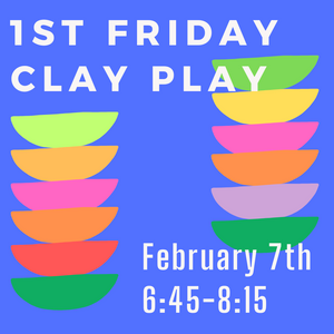 1ST FRIDAY CLAY PLAY FOR ADULTS